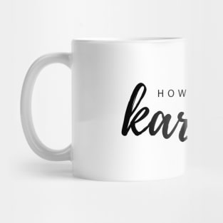 How's your Karma? Mug